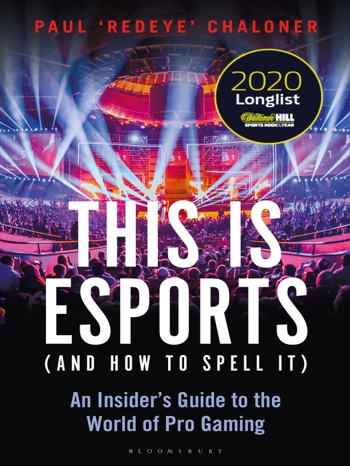 Title details for This is esports (and How to Spell it) – LONGLISTED FOR THE WILLIAM HILL SPORTS BOOK AWARD 2020 by Paul Chaloner - Available